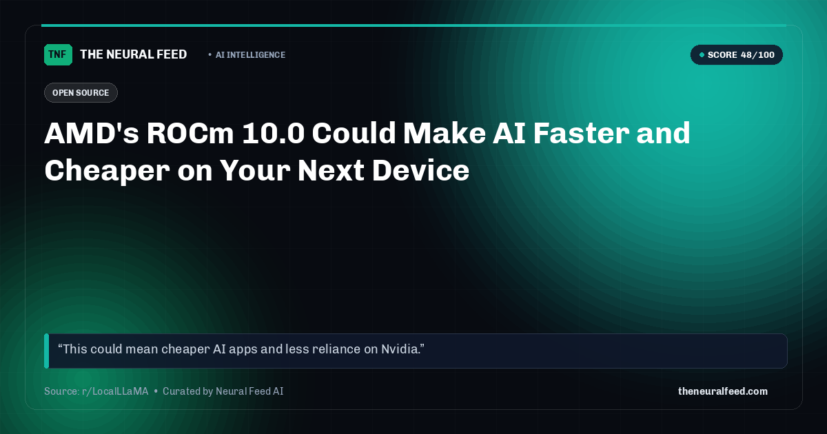 AMD's ROCm 10.0 Could Make AI Faster and Cheaper on Your Next Device
