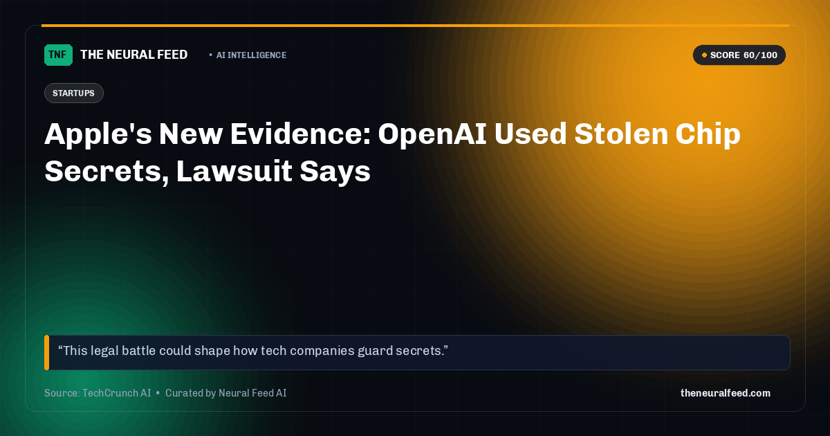 Apple's New Evidence: OpenAI Used Stolen Chip Secrets, Lawsuit Says