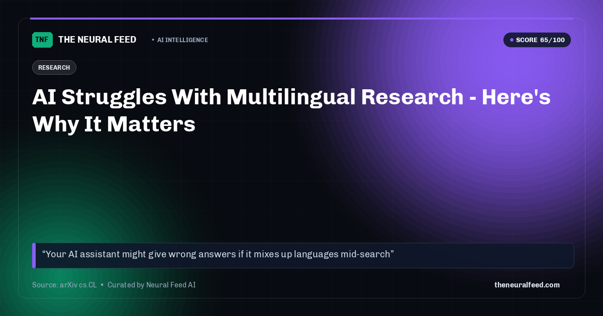 AI Struggles With Multilingual Research - Here's Why It Matters