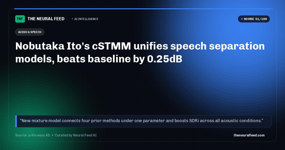 Nobutaka Ito's cSTMM unifies speech separation models, beats baseline by 0.25dB