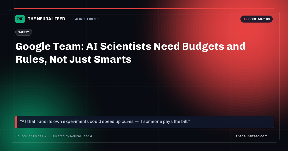 Google Team: AI Scientists Need Budgets and Rules, Not Just Smarts