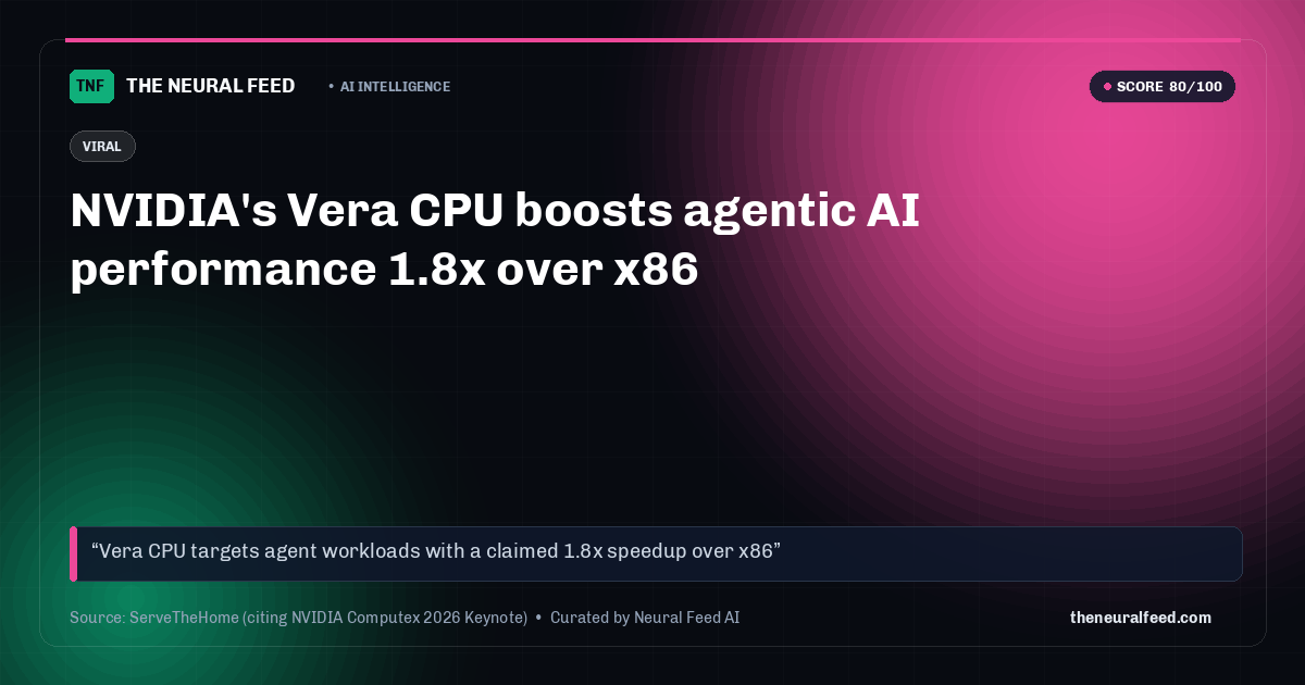 NVIDIA's Vera CPU boosts agentic AI performance 1.8x over x86