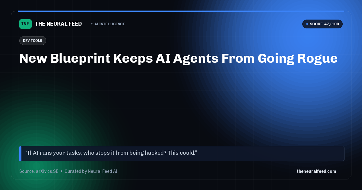 New Blueprint Keeps AI Agents From Going Rogue