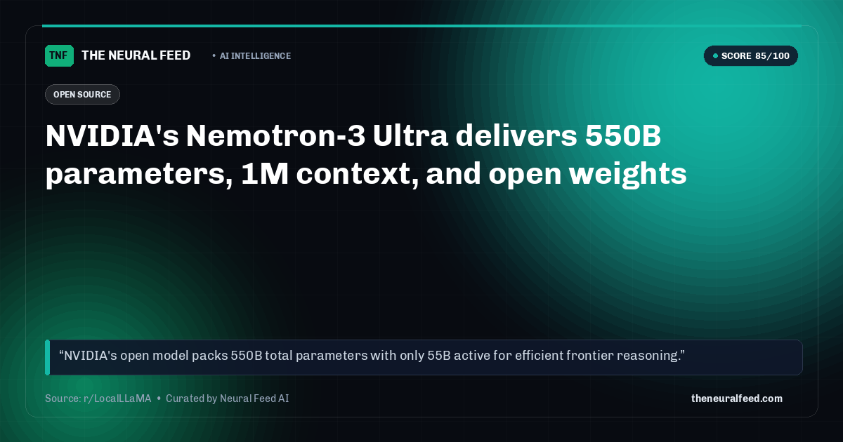 NVIDIA's Nemotron-3 Ultra delivers 550B parameters, 1M context, and open weights