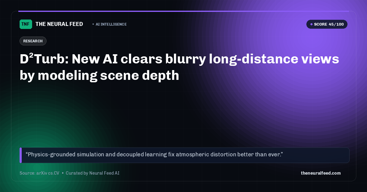 D²Turb: New AI clears blurry long-distance views by modeling scene depth