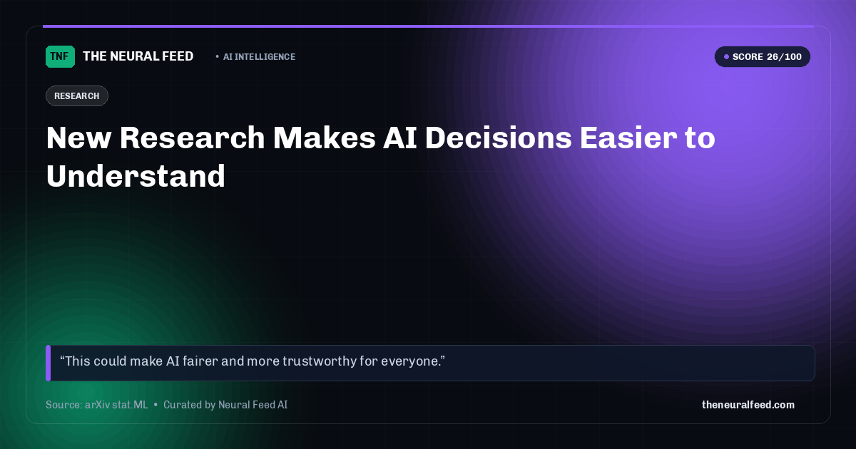 New Research Makes AI Decisions Easier to Understand
