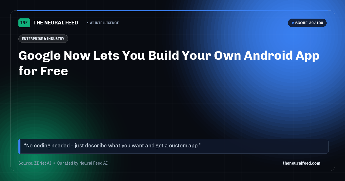 Google Now Lets You Build Your Own Android App for Free