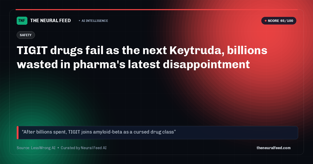 TIGIT drugs fail as the next Keytruda, billions wasted in pharma's latest disappointment