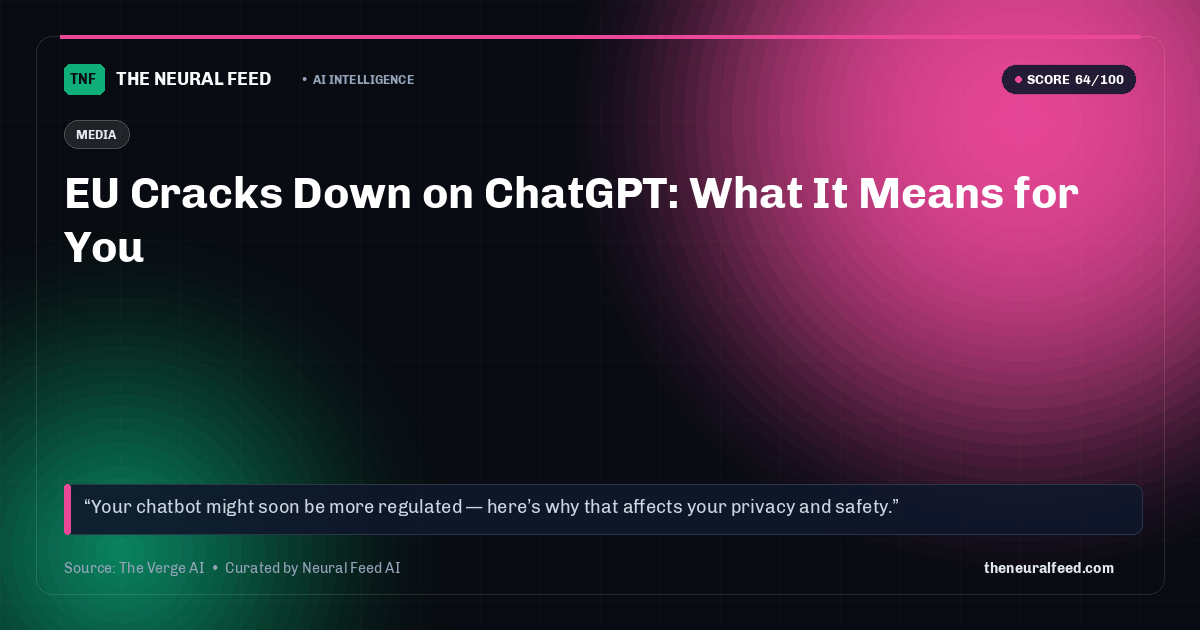 EU Cracks Down on ChatGPT: What It Means for You