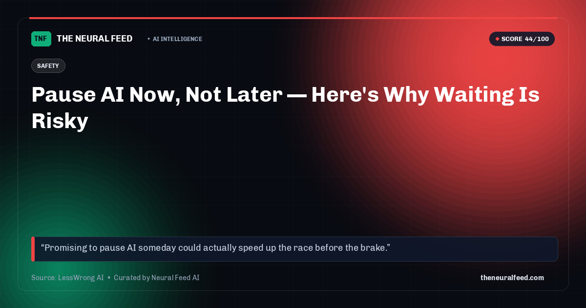 Pause AI Now, Not Later — Here's Why Waiting Is Risky
