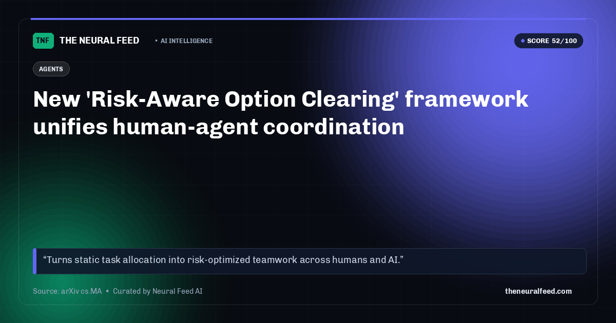 New 'Risk-Aware Option Clearing' framework unifies human-agent coordination