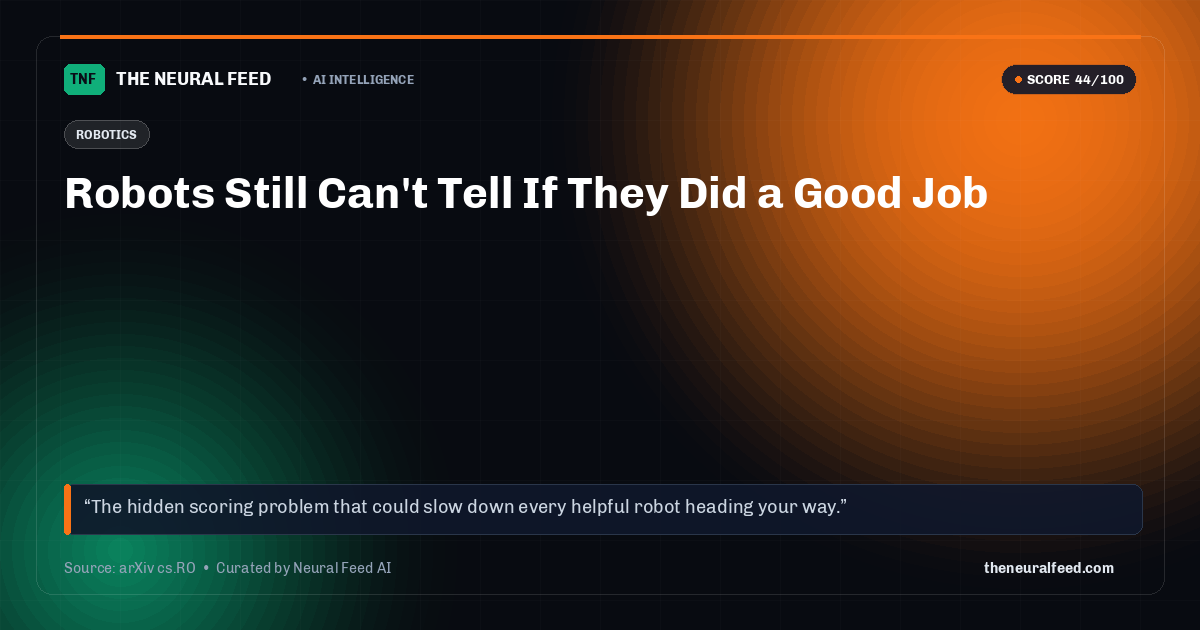 Robots Still Can't Tell If They Did a Good Job