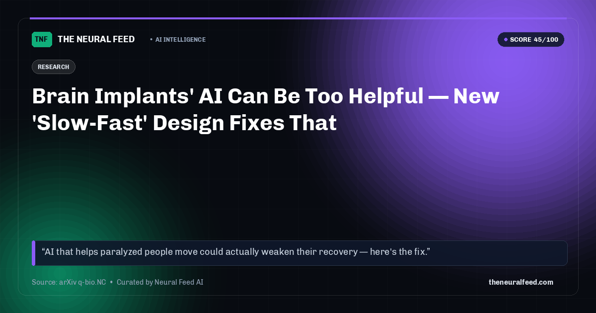 Brain Implants' AI Can Be Too Helpful — New 'Slow-Fast' Design Fixes That