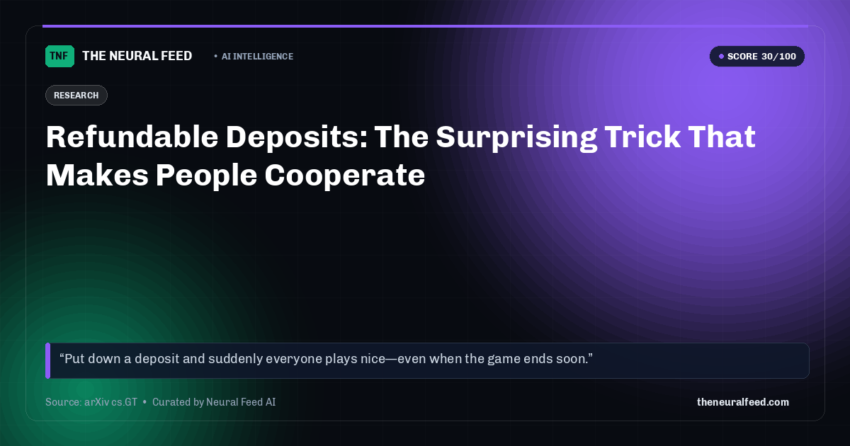 Refundable Deposits: The Surprising Trick That Makes People Cooperate