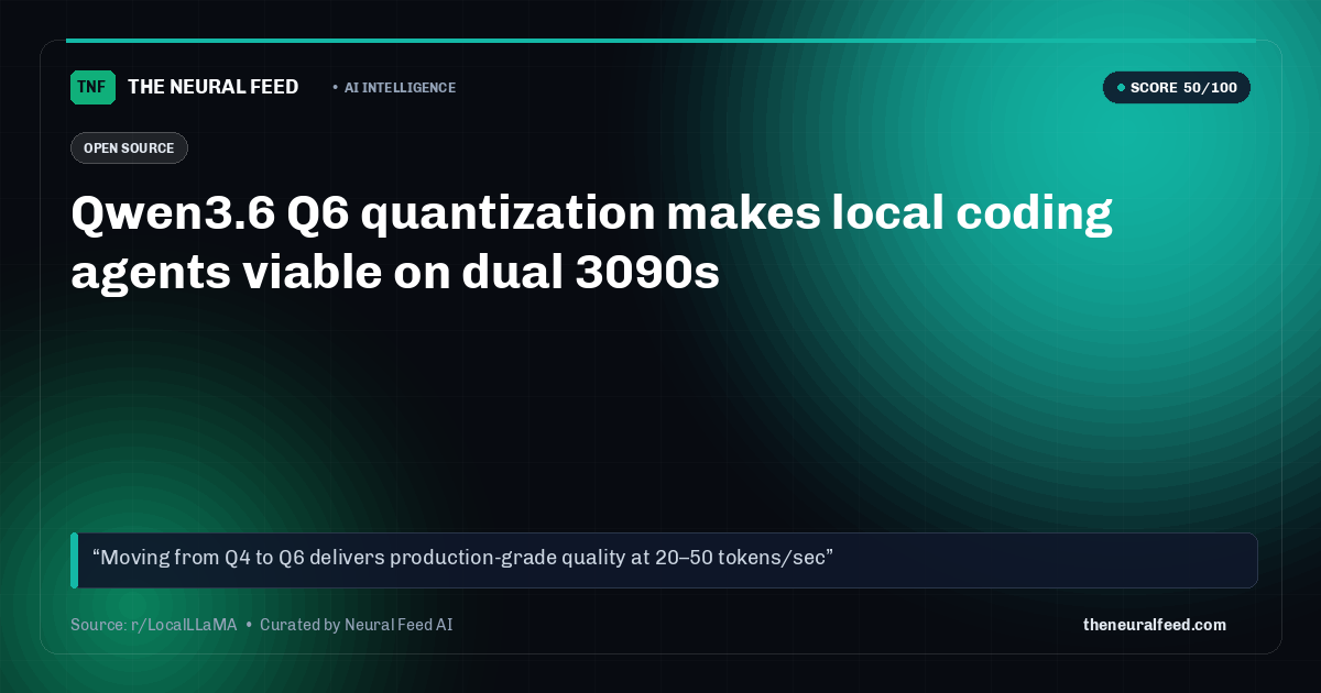 Qwen3.6 Q6 quantization makes local coding agents viable on dual 3090s