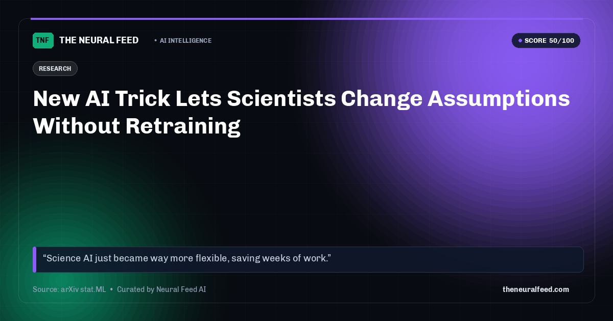 New AI Trick Lets Scientists Change Assumptions Without Retraining