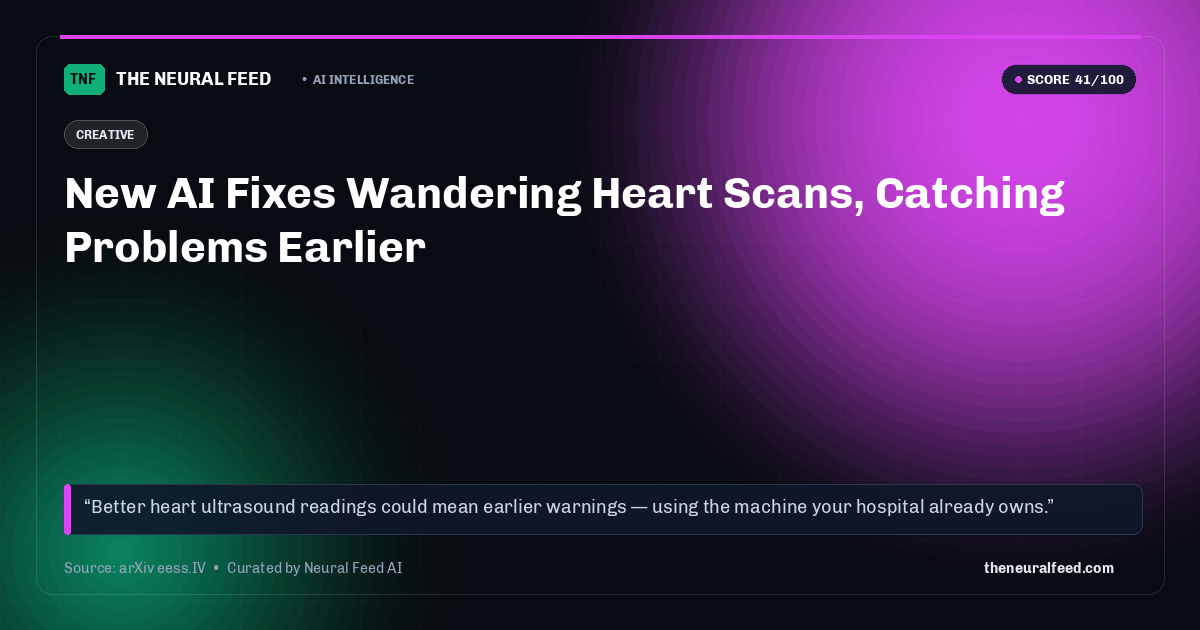 New AI Fixes Wandering Heart Scans, Catching Problems Earlier
