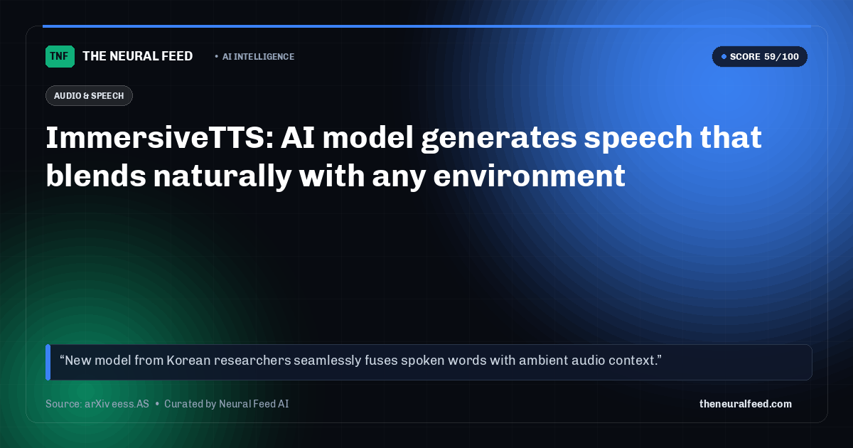 ImmersiveTTS: AI model generates speech that blends naturally with any environment
