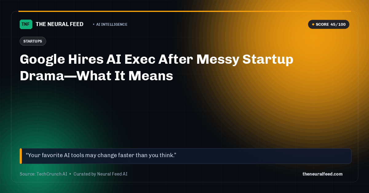 Google Hires AI Exec After Messy Startup Drama—What It Means