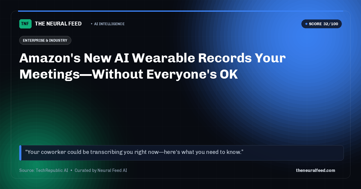 Amazon's New AI Wearable Records Your Meetings—Without Everyone's OK