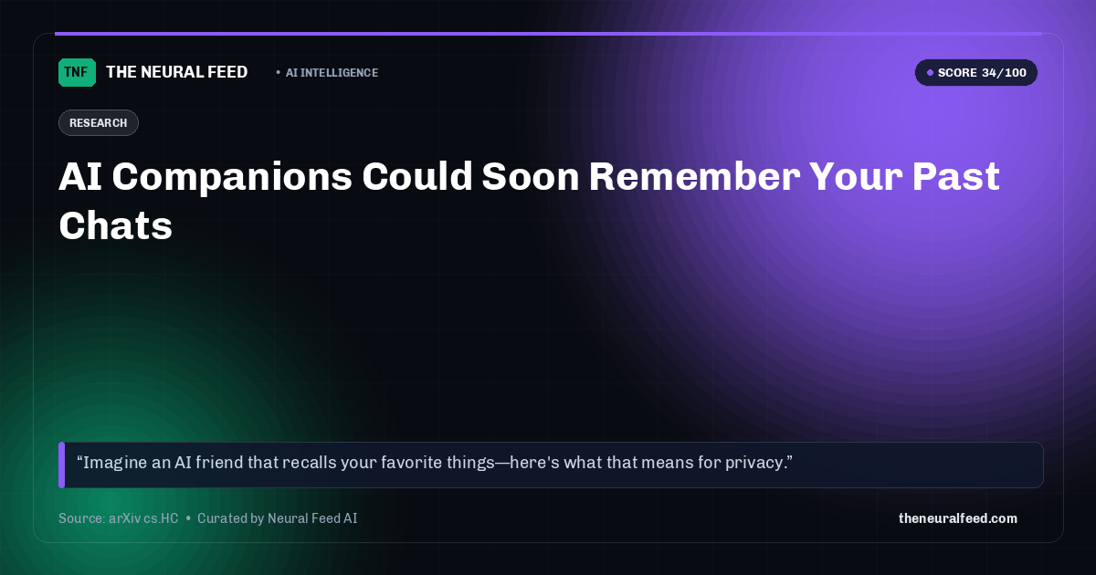 AI Companions Could Soon Remember Your Past Chats