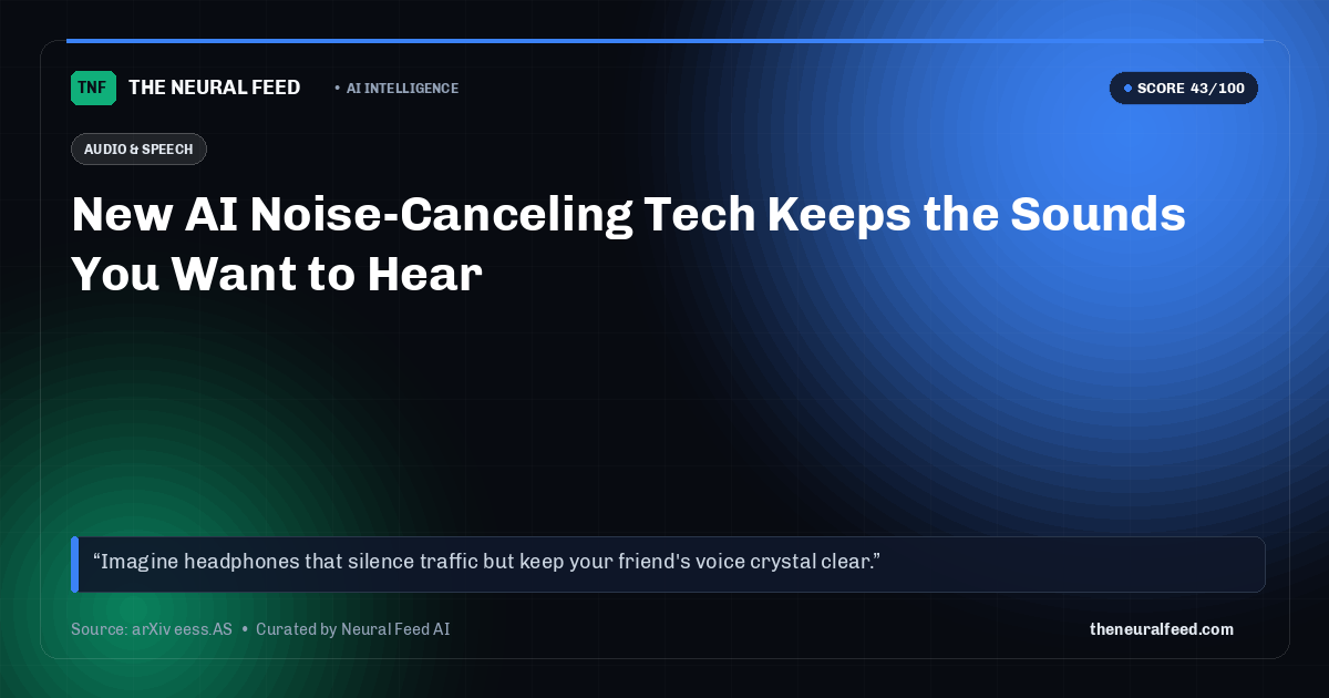 New AI Noise-Canceling Tech Keeps the Sounds You Want to Hear