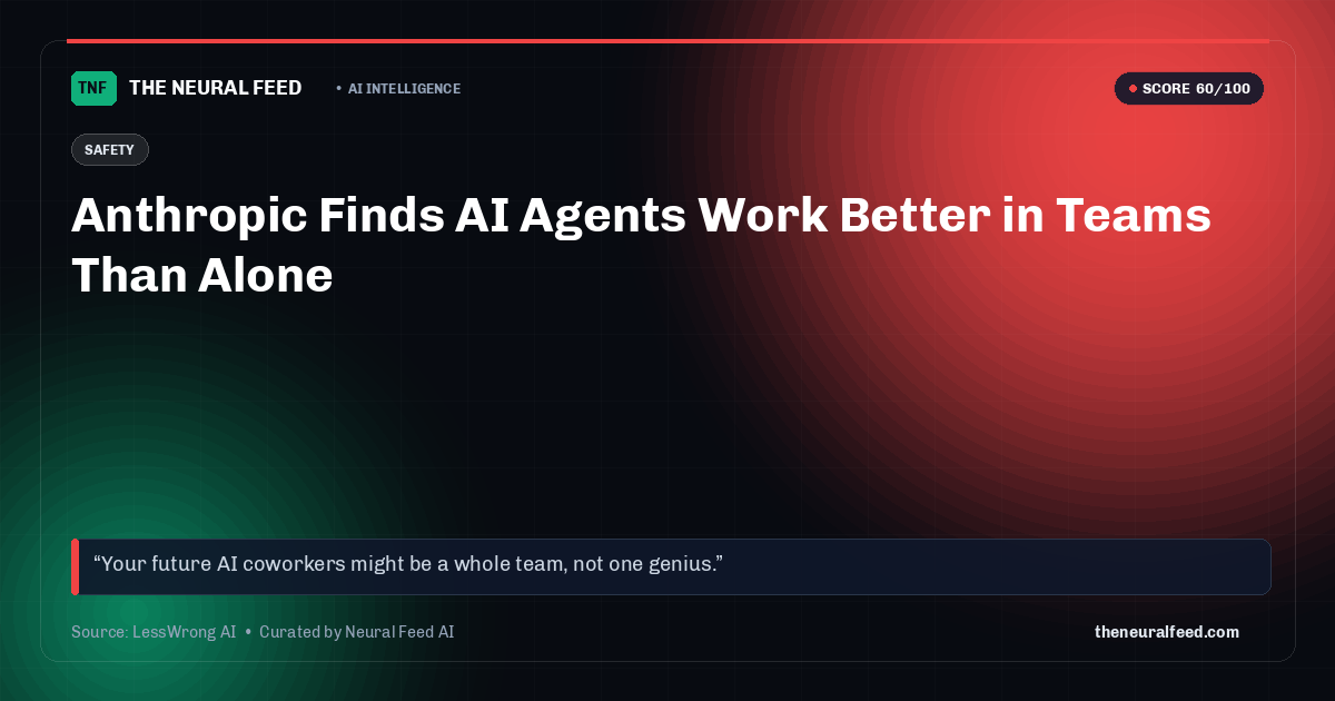 Anthropic Finds AI Agents Work Better in Teams Than Alone