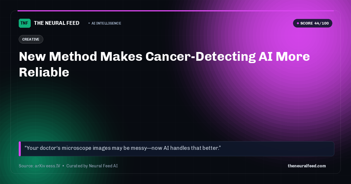 New Method Makes Cancer-Detecting AI More Reliable