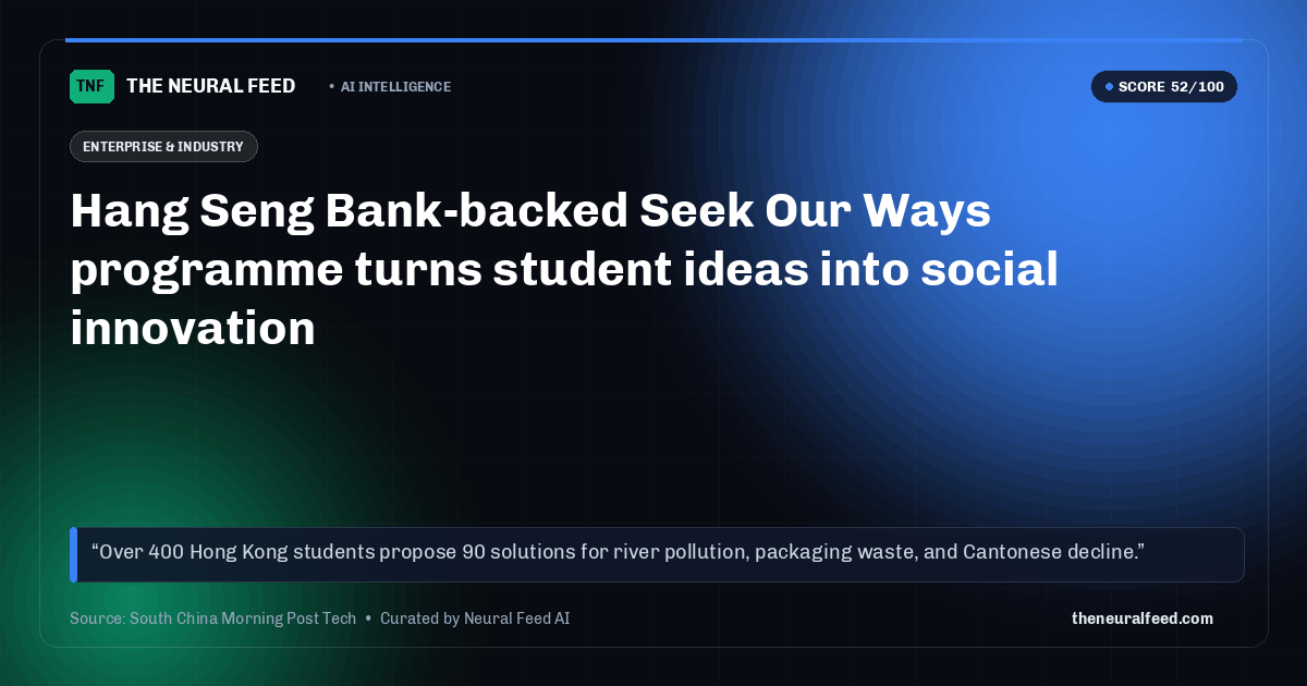 Hang Seng Bank-backed Seek Our Ways programme turns student ideas into social innovation
