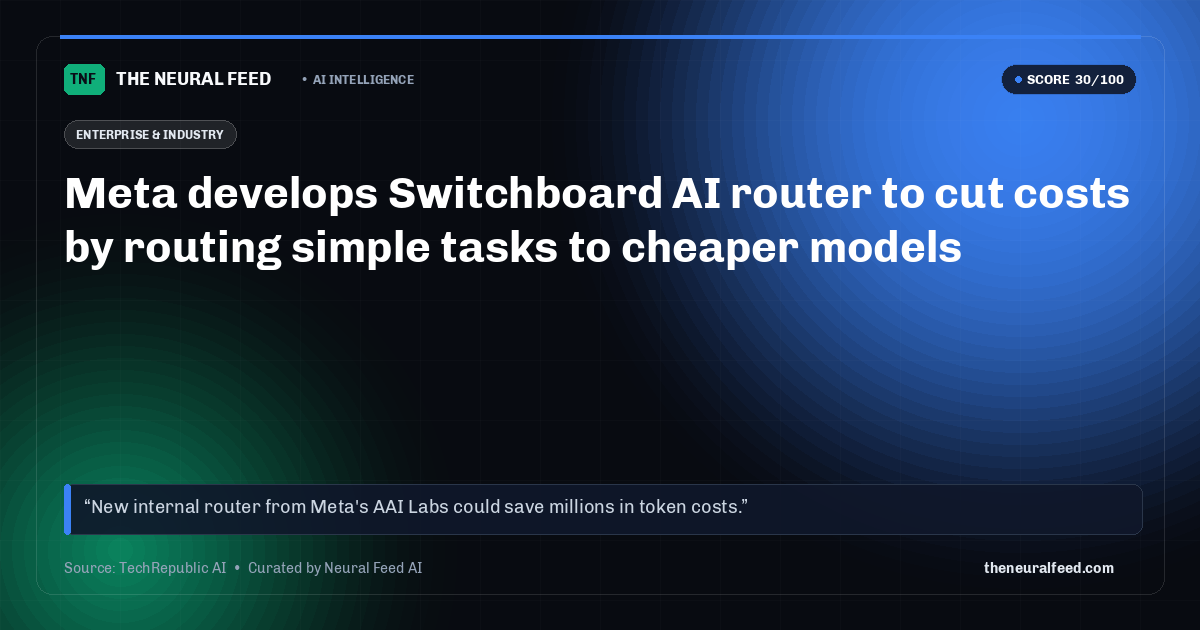Meta develops Switchboard AI router to cut costs by routing simple tasks to cheaper models