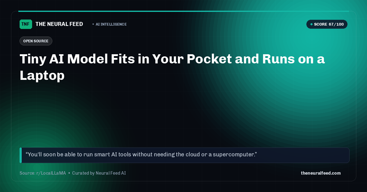 Tiny AI Model Fits in Your Pocket and Runs on a Laptop