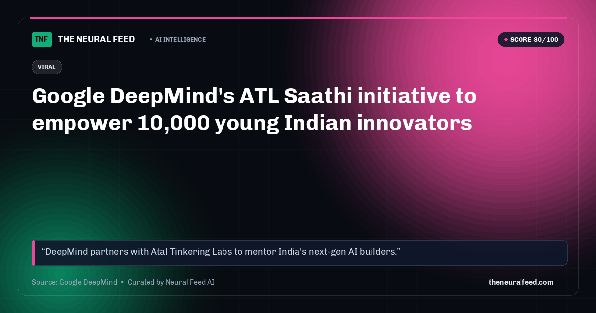 Google DeepMind's ATL Saathi initiative to empower 10,000 young Indian innovators