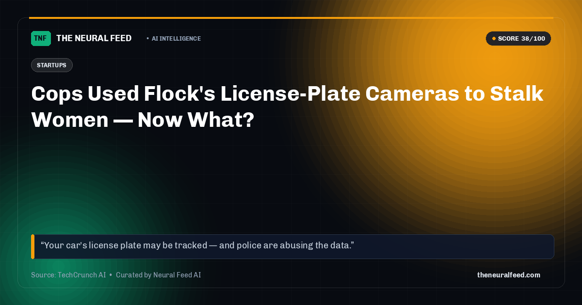 Cops Used Flock's License-Plate Cameras to Stalk Women — Now What?