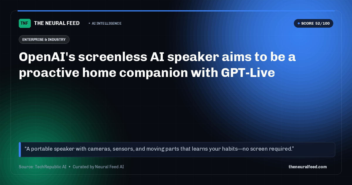 OpenAI's screenless AI speaker aims to be a proactive home companion with GPT-Live