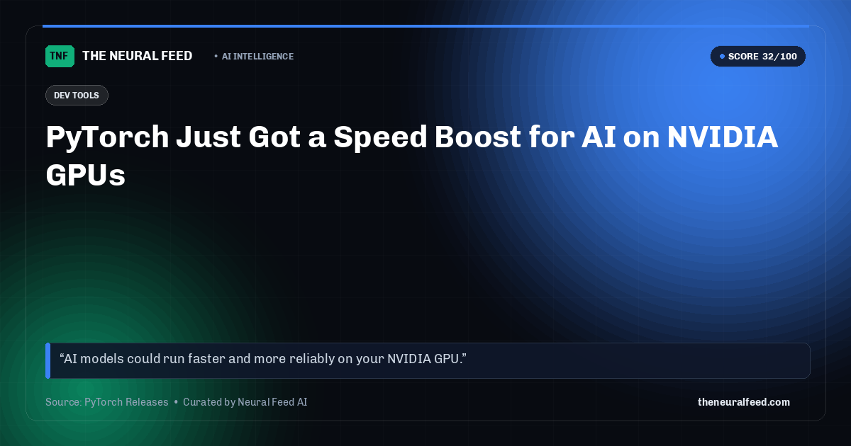 PyTorch Just Got a Speed Boost for AI on NVIDIA GPUs