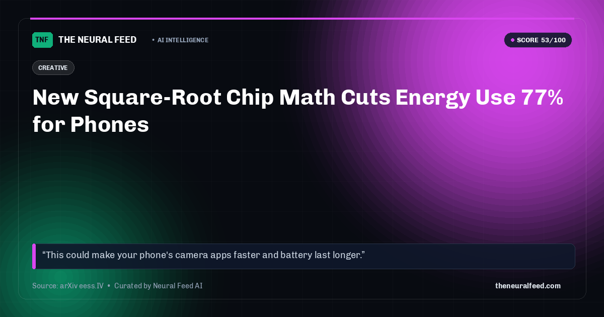 New Square-Root Chip Math Cuts Energy Use 77% for Phones