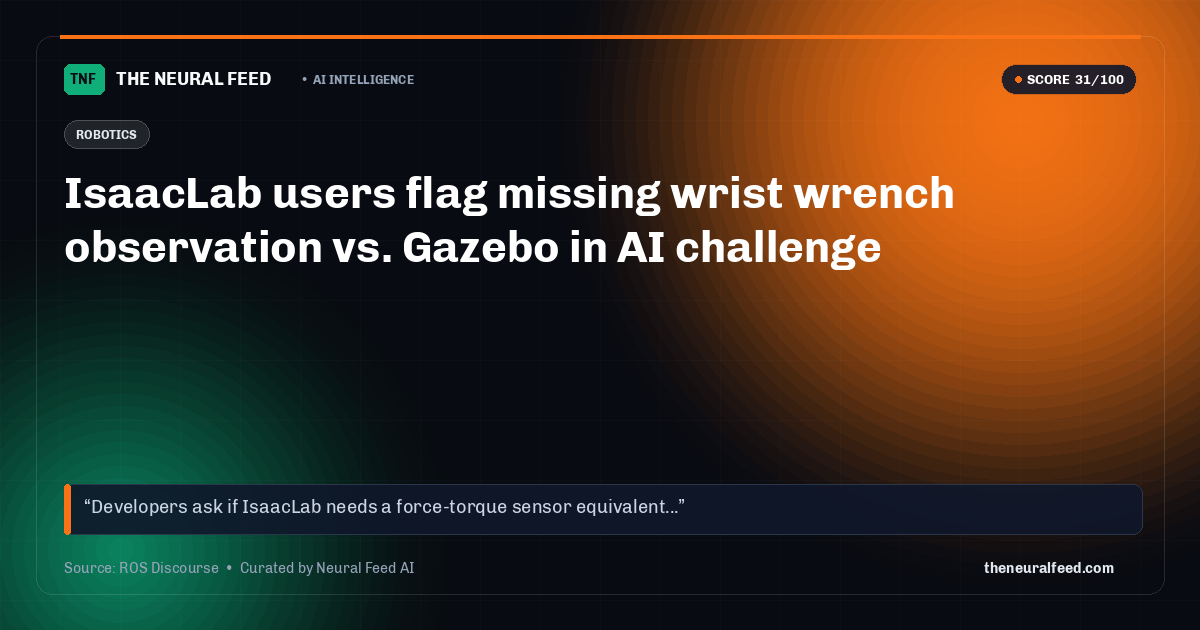 IsaacLab users flag missing wrist wrench observation vs. Gazebo in AI challenge