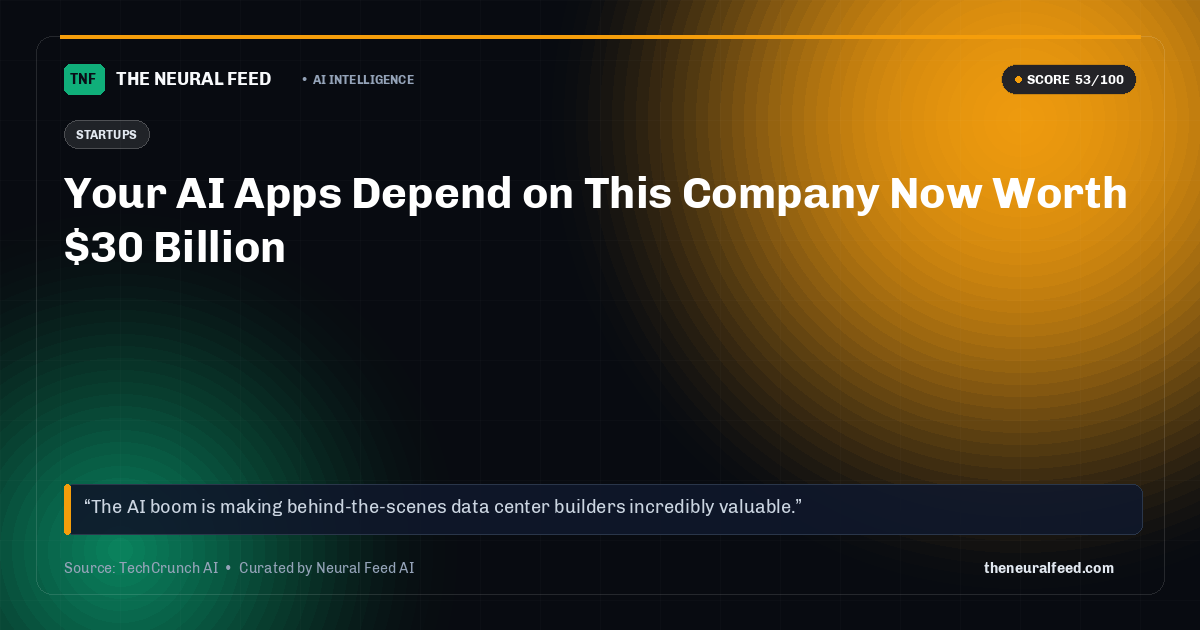 Your AI Apps Depend on This Company Now Worth $30 Billion