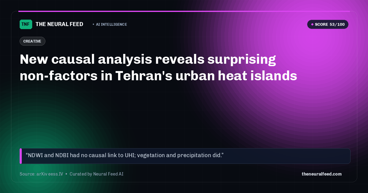 New causal analysis reveals surprising non-factors in Tehran's urban heat islands