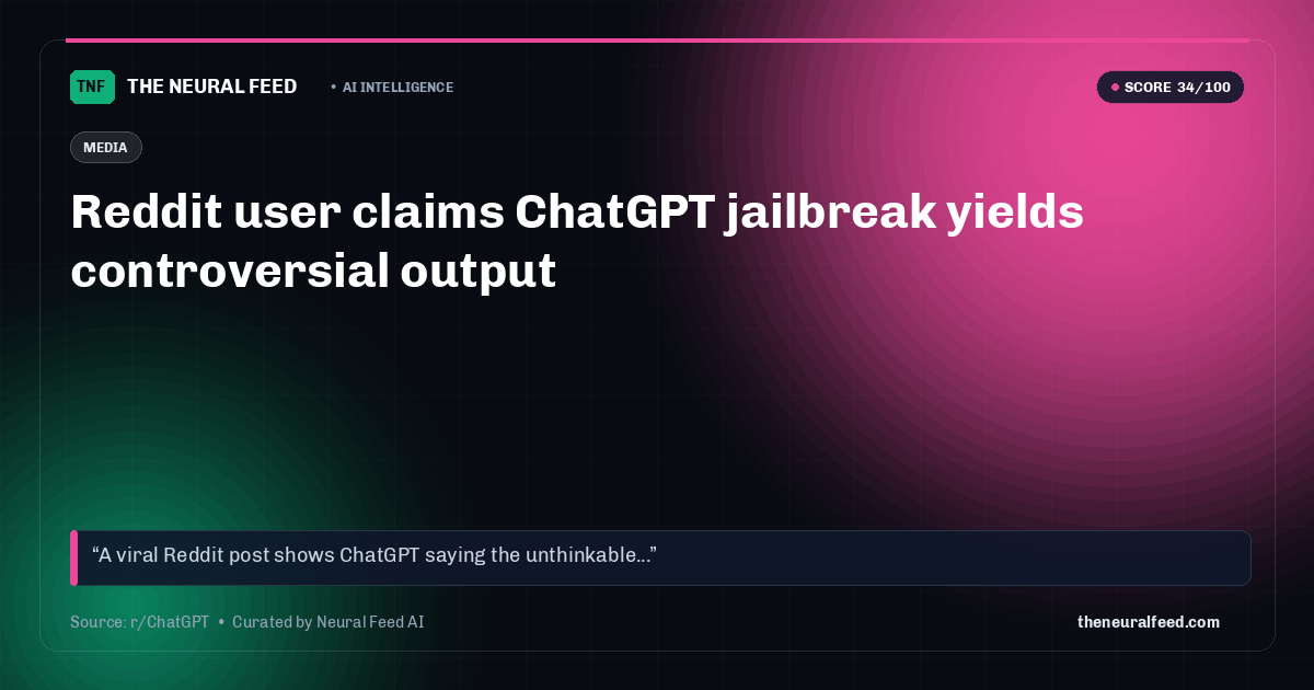 Reddit user claims ChatGPT jailbreak yields controversial output