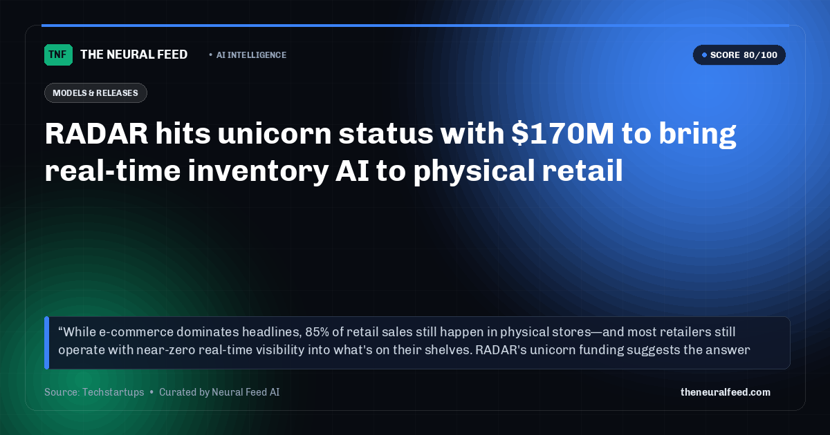 RADAR hits unicorn status with $170M to bring real-time inventory AI to physical retail