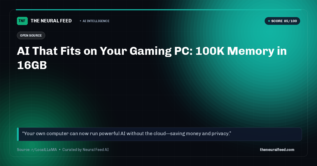 AI That Fits on Your Gaming PC: 100K Memory in 16GB