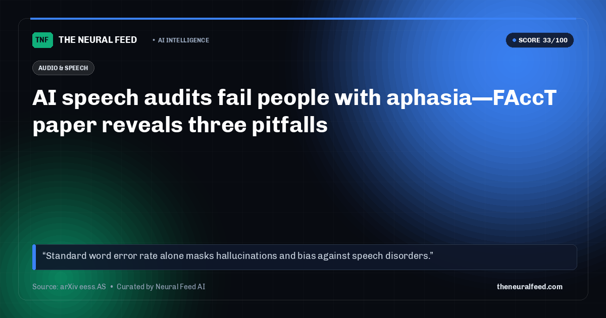 AI speech audits fail people with aphasia—FAccT paper reveals three pitfalls