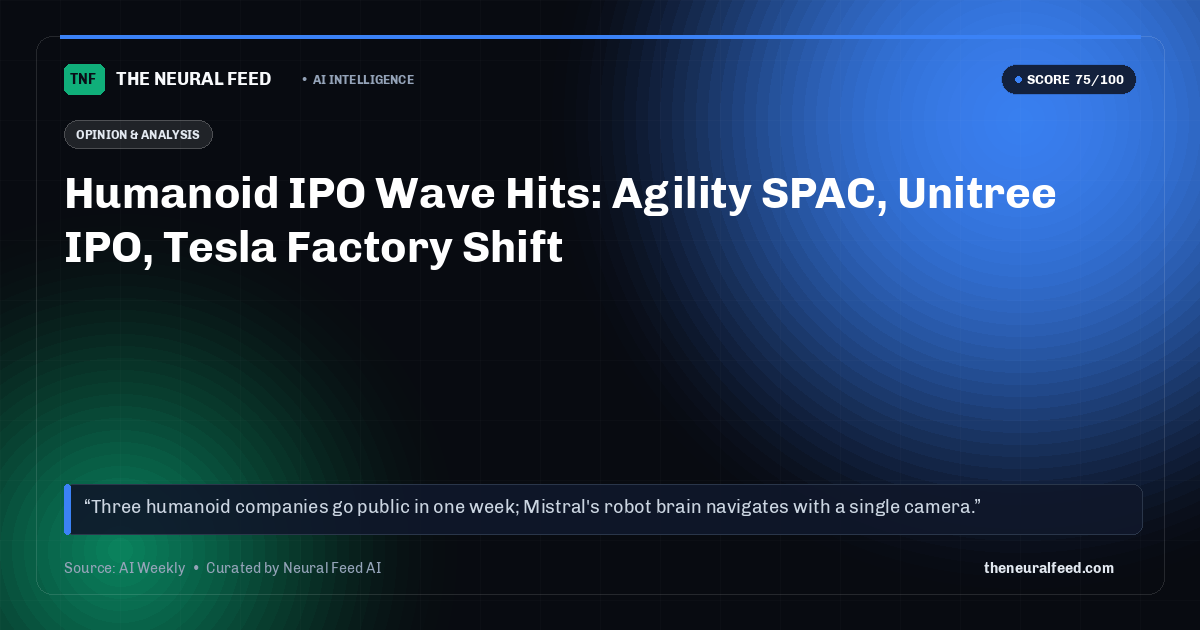 Humanoid IPO Wave Hits: Agility SPAC, Unitree IPO, Tesla Factory Shift