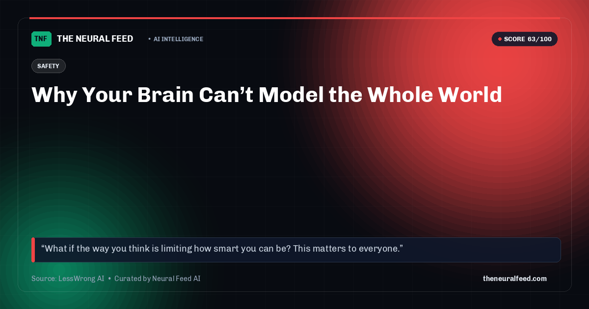 Why Your Brain Can’t Model the Whole World