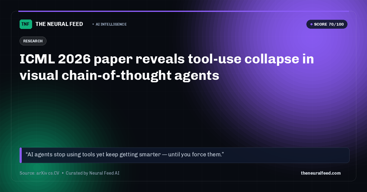 ICML 2026 paper reveals tool-use collapse in visual chain-of-thought agents