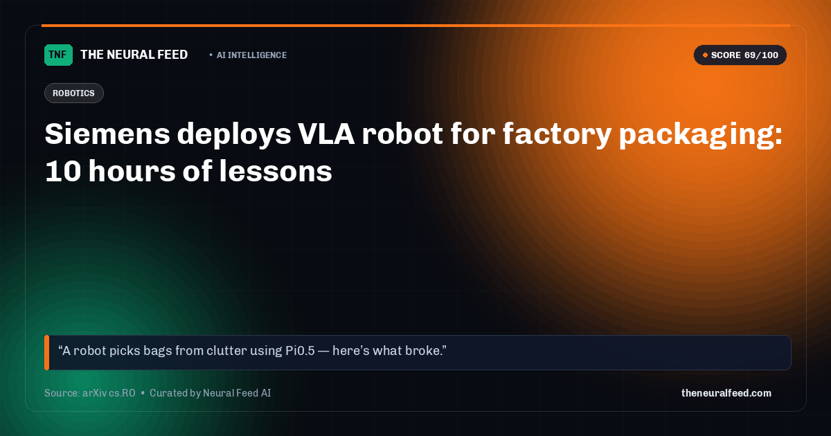 Siemens deploys VLA robot for factory packaging: 10 hours of lessons