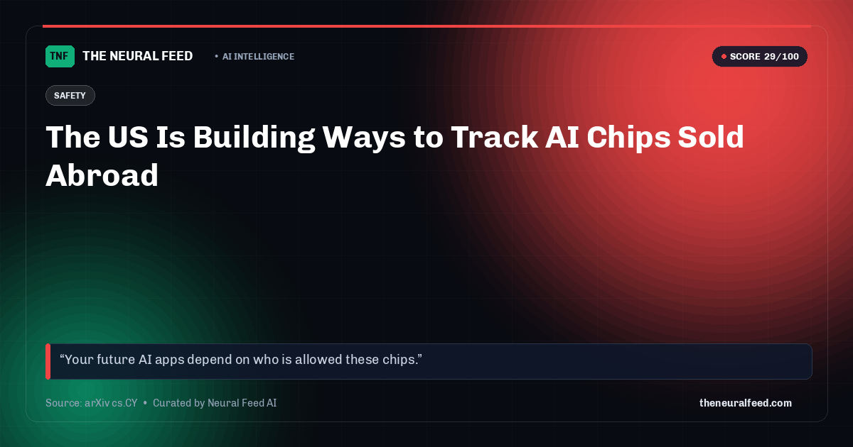 The US Is Building Ways to Track AI Chips Sold Abroad