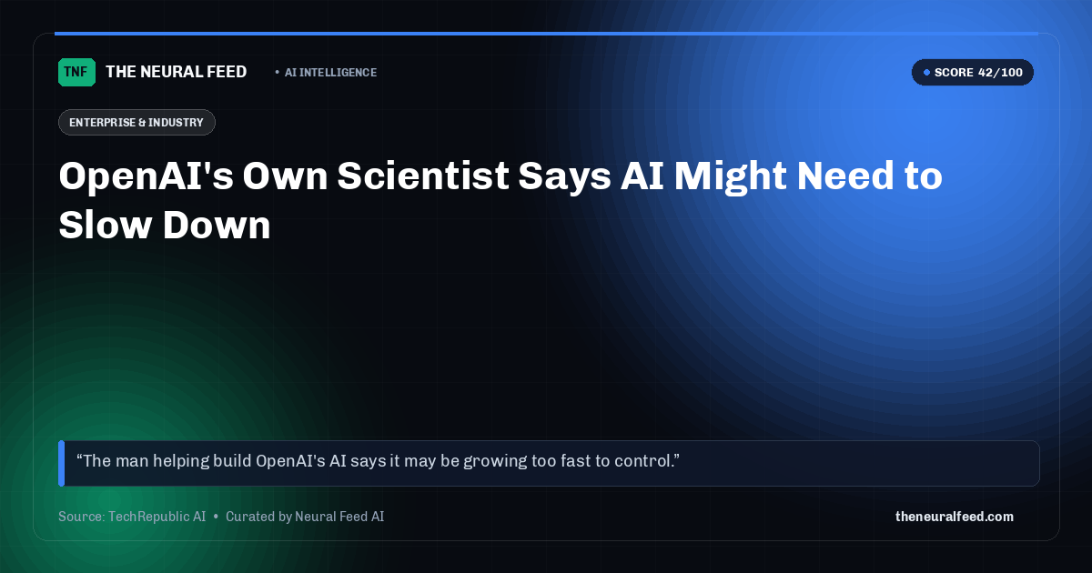 OpenAI's Own Scientist Says AI Might Need to Slow Down