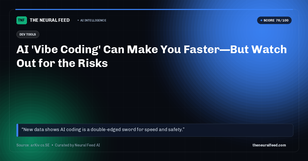 AI 'Vibe Coding' Can Make You Faster—But Watch Out for the Risks